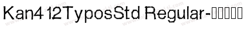 Kan412TyposStd Regular字体转换